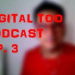 Digital Too podcast 3